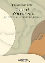 Grecità d'Occidente. Riflessioni su un'eredità culturale