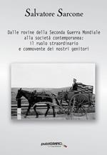 Dalle rovine della Seconda Guerra Mondiale alla società contemporanea. Il ruolo straordinario e commovente dei nostri genitori