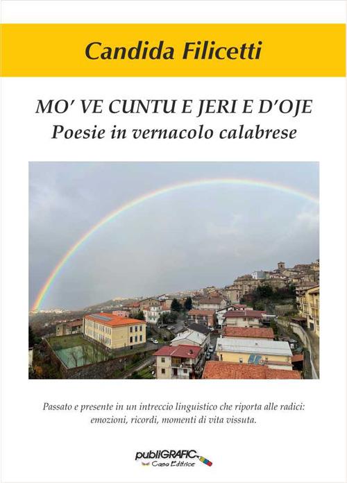 Mo' ve cuntu e jeri e d'oje. Poesie in vernacolo calabrese - Candida Filicetti - copertina