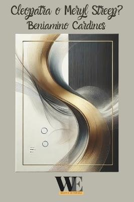 Cleopatra o Meryl Streep? - Beniamino Cardines - copertina