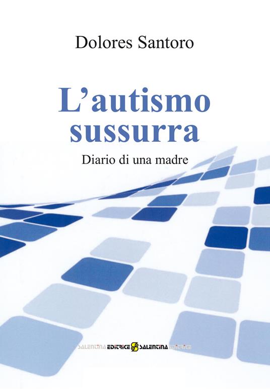 L' autismo sussurra. Diario di una madre - Dolores Santoro - copertina