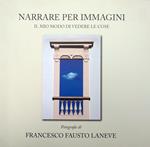 Narrare per immagini. Il mio modo di vedere le cose. Ediz. a colori