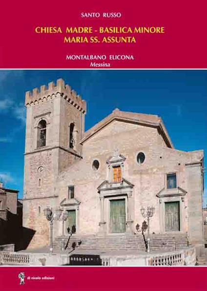 Chiesa madre-Basilica minore Maria SS. Assunta. Montalbano Elicona - Santo Russo - copertina
