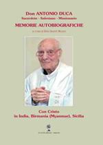 Don Antonio Duca: sacerdote, salesiano, missionario. Memorie autobiografiche