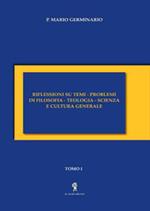 Riflessioni su temi-problemi di filosofia, teologia, scienza e cultura generale