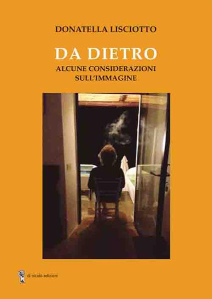 Da dietro. Alcune considerazioni sull'immagine - Donatella Lisciotto - copertina