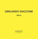 Gerlando Giaccone. Isola. Catalogo della mostra (Messina, 1-29 febbraio 2020). Ediz. italiana e inglese