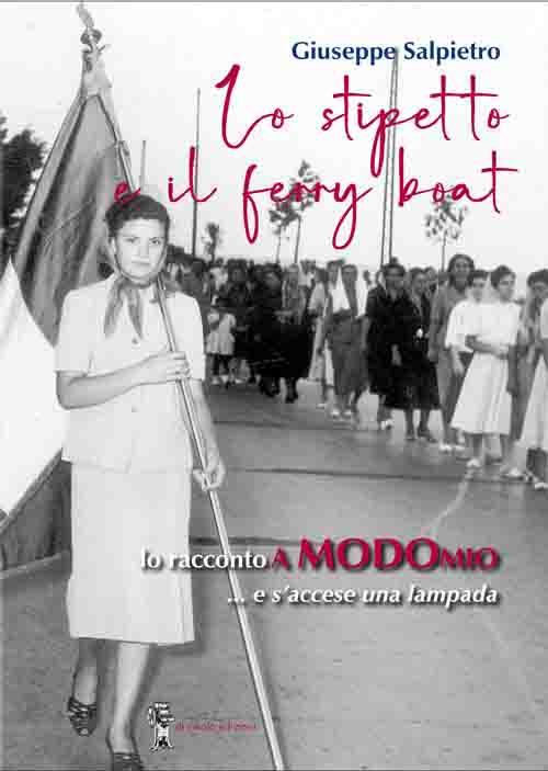 Lo stipetto e il ferry boat. Lo racconto a modo mio... e s'accese una lampada - Giuseppe Salpietro - copertina
