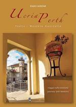 Ucria-Perth. Italia-Western Australia. Viaggio nella memoria-Journey into memory. Ediz. bilingue
