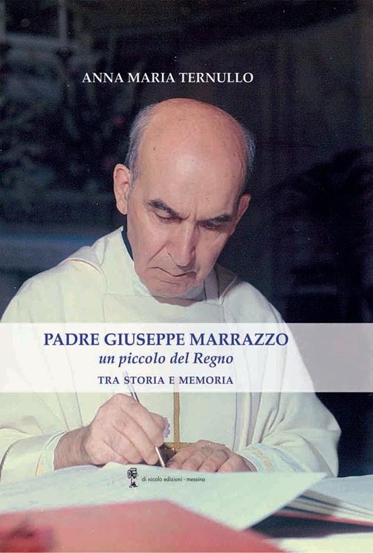 Padre Giuseppe Marrazzo. Un piccolo del Regno. Tra storia e memoria - Anna Maria Ternullo - copertina