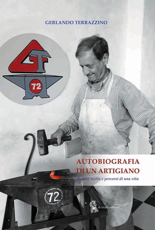 Autobiografia di un artigiano. Radici, scelte e percorsi di una vita - Gerlando Terrazzino - copertina
