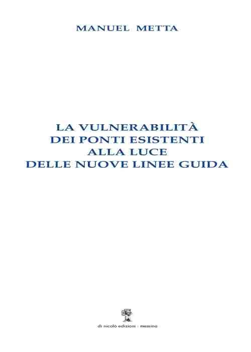 La vulnerabilità dei ponti esistenti alla luce delle nuove Linee guida - Manuel Metta - copertina