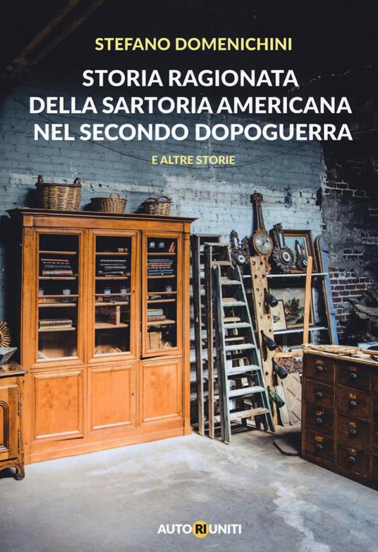 Storia ragionata della sartoria americana nel secondo dopoguerra e altre storie - Stefano Domenichini - copertina