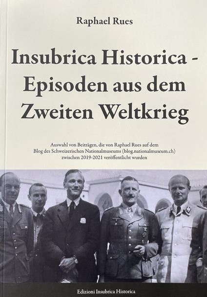 Insubrica Historica: Episoden aus dem Zweiten Weltkrieg - Raphael Rues - copertina