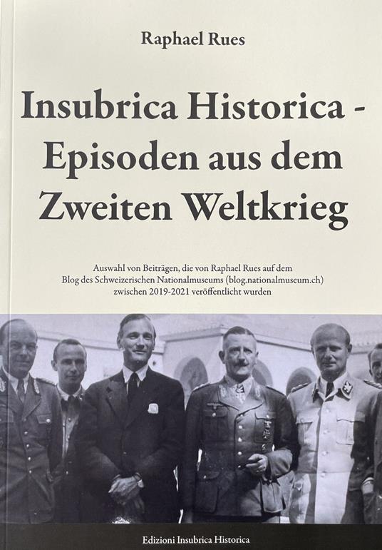 Insubrica Historica: Episoden aus dem Zweiten Weltkrieg - Raphael Rues - copertina