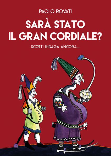 Sarà stato il Gran Cordiale? Scotti indaga ancora... - Paolo Rovati - copertina