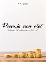 Pecunia non olet. Il denaro da «problema» a «soluzione»