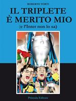 Il triplete è merito mio (e l'Inter non lo sa)