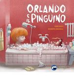 Orlando e il pinguino. Ediz. illustrata