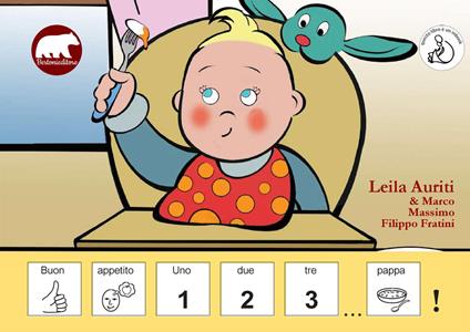 Buon appetito. Uno, due, tre... pappa! In CAA (Comunicazione Aumentativa Alternativa). Ediz. illustrata - Leila Auriti - copertina