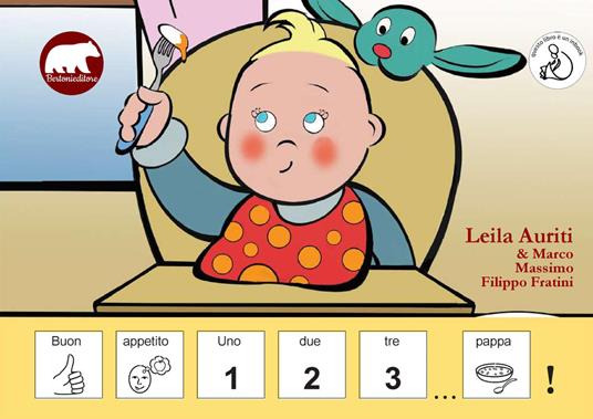 Buon appetito. Uno, due, tre... pappa! In CAA (Comunicazione Aumentativa Alternativa). Ediz. illustrata - Leila Auriti - copertina