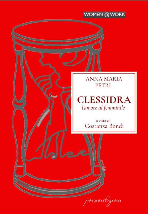 Clessidra. L'amore al femminile - Anna Maria Petri - copertina
