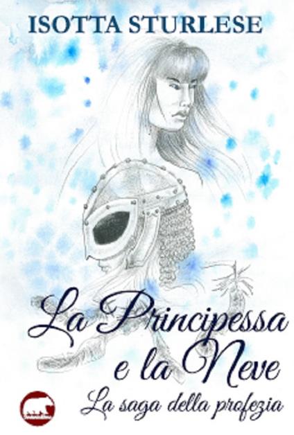La principessa e la neve. La saga della profezia - Isotta Sturlese - copertina