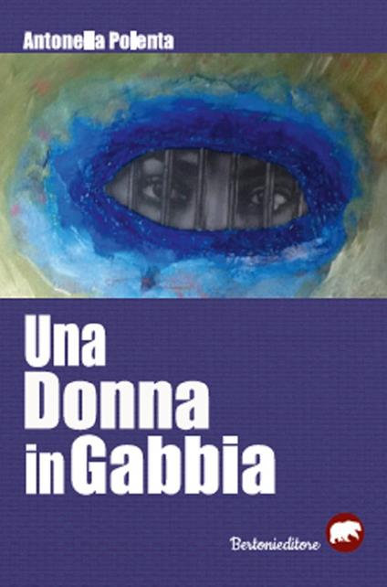 Una donna in gabbia - Antonella Polenta - copertina