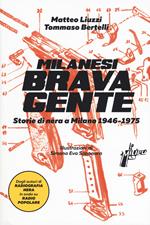 Milanesi brava gente. Storie di nera a Milano (1946-1975). Vol. 1