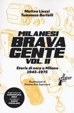 Milanesi brava gente. Storie di nera a Milano (1946-1975). Vol. 2