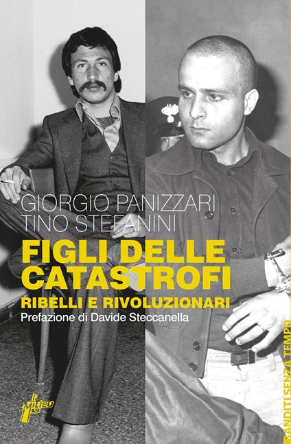 Figli delle catastrofi. Ribelli e rivoluzionari - Giorgio Panizzari,Tino Stefanini - ebook