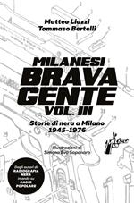 Milanesi brava gente. Storie di nera a Milano (1945-1975). Vol. 3