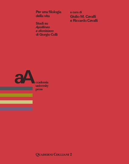 Per una filologia della vita. Studi su «Apollineo e dionisiaco» di Giorgio Colli - Cavalli Giulio M.,Cavalli Riccardo - copertina