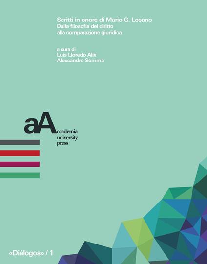 Scritti in onore di Mario G. Losano. Dalla filosofia del diritto alla comparazione giuridica - Alix Lloredo,Alessandro Somma - copertina
