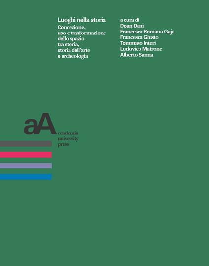 Luoghi nella storia. Concezione, uso, trasformazione dello spazio tra storia, storia dell'arte e archeologia - copertina
