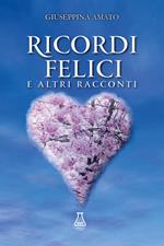 Ricordi felici. E altri racconti. Nuova ediz.