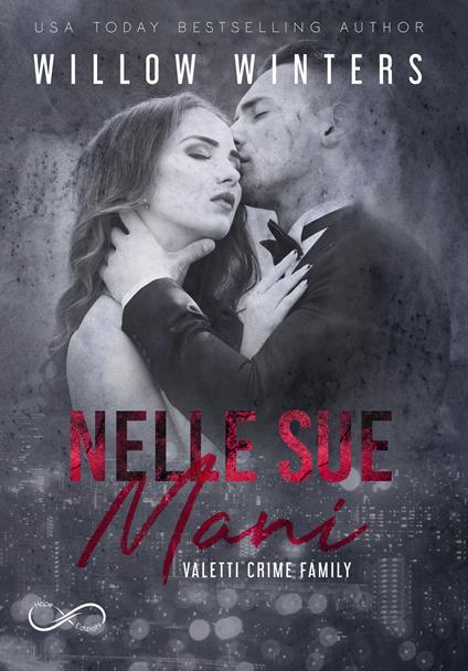 Nelle sue mani. Valetti crime family. Vol. 2 - Willow Winters - copertina