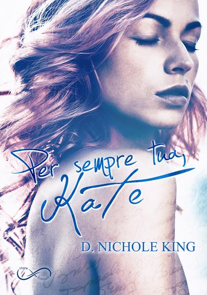 Per sempre tua, Kate. Love always. Vol. 1 - D. Nichole King - copertina