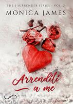 Arrenditi a me. The I surrender series. Vol. 2