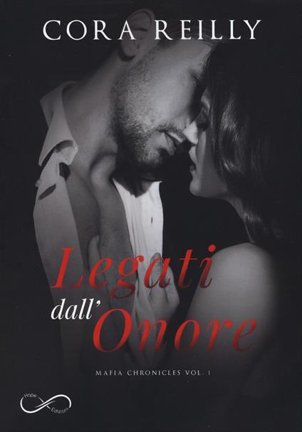 Legati dall'onore. Mafia chronicles. Vol. 1 - Cora Reilly - copertina