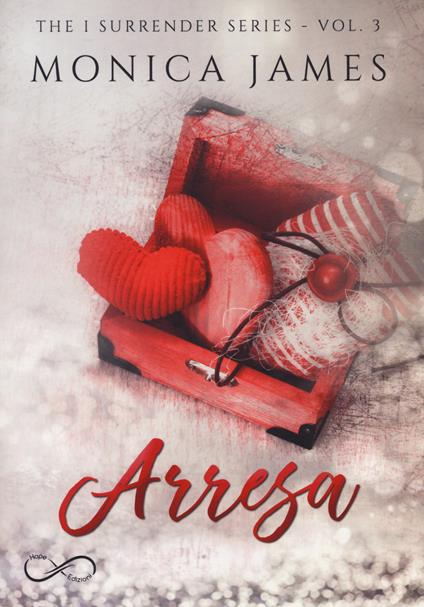 Arresa. The I surrender series. Vol. 3 - Monica James - copertina