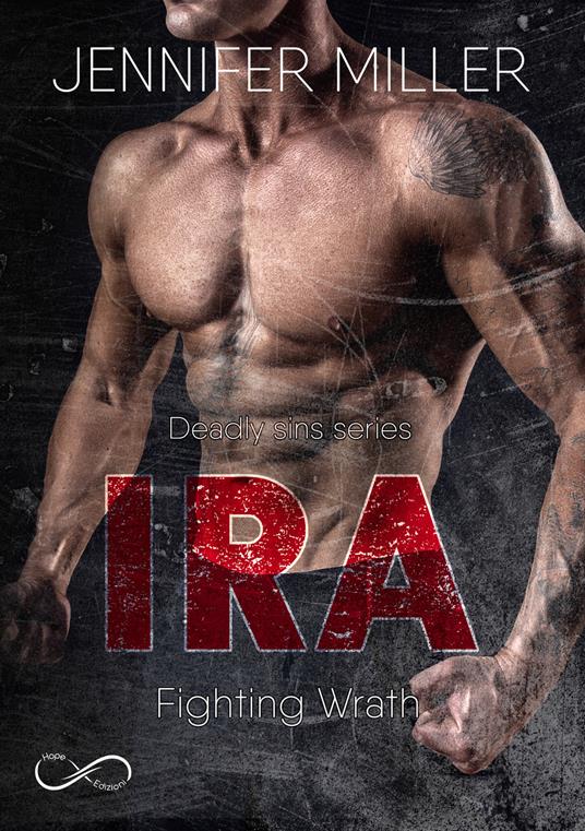 Ira. Fighting wrath. Deadly sins series. Vol. 2 - Jennifer Miller,Elisabetta Rindone - ebook