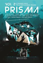 Prisma. Le diverse facce della fantascienza italiana. Vol. 2