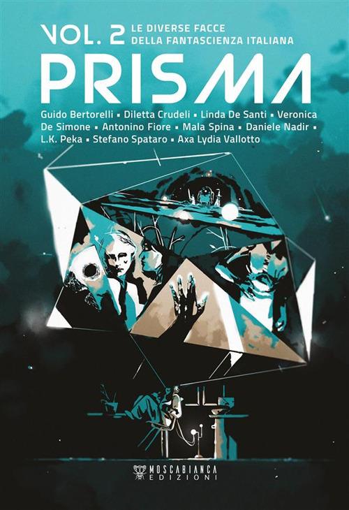 Prisma. Le diverse facce della fantascienza italiana. Vol. 2 - AA.VV. - ebook