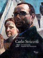 Carlo Striccoli (1897-1980). Un interprete inquieto del Novecento. Ediz. illustrata