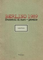 Berlino 1989. Frammenti di muro - persone. Ediz. illustrata