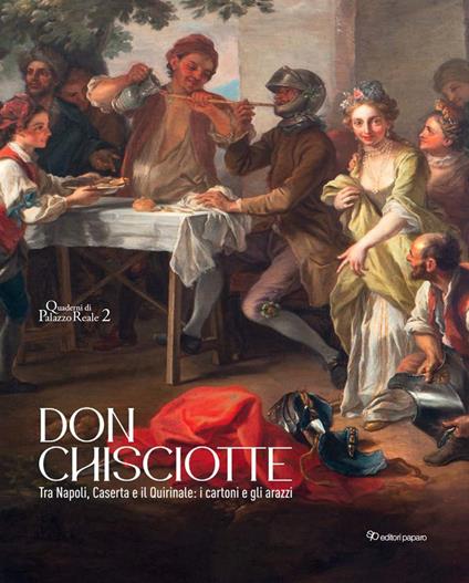 Don Chisciotte. Tra Napoli, Caserta e il Quirinale: i cartoni e gli arazzi. Ediz. a colori - copertina