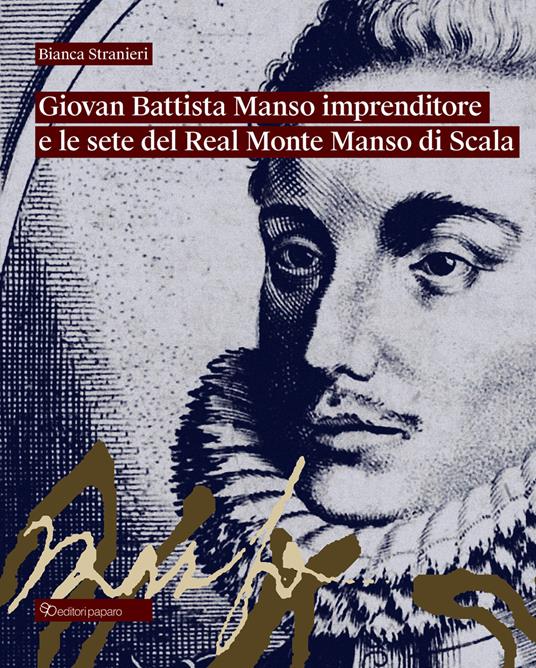 Giovan Battista Manso imprenditore e le sete del Real Monte Manso di Scala - Bianca Stranieri - copertina