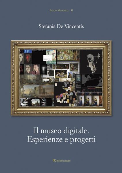 Il museo digitale. Esperienze e progetti - Stefania De Vincentis - copertina