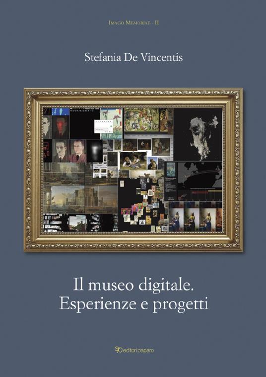 Il museo digitale. Esperienze e progetti - Stefania De Vincentis - copertina